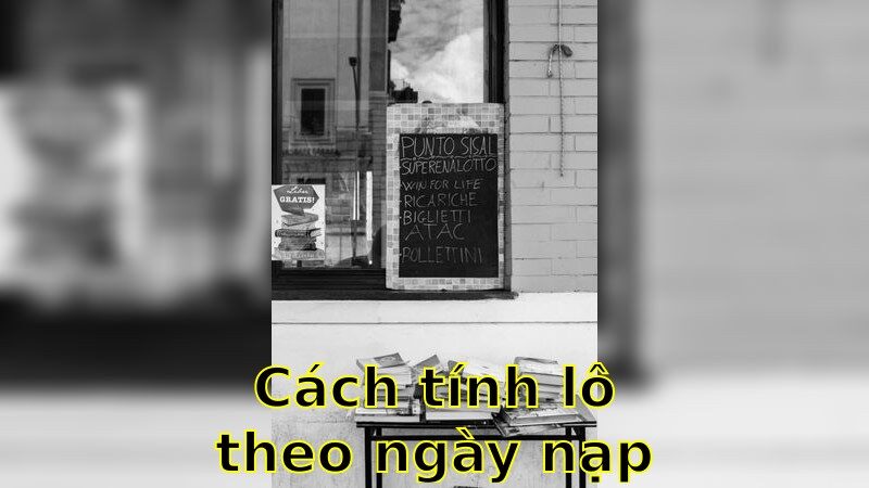 Bí Kíp Cách tính lô theo ngày Đạt Hiệu Quả